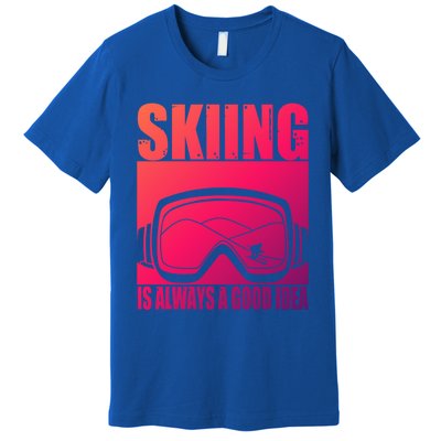 Skier Skiing Is Always A Good Idea Ski Gift Premium T-Shirt