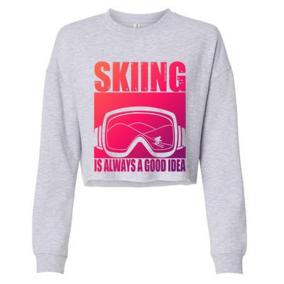 Skier Skiing Is Always A Good Idea Ski Gift Cropped Pullover Crew