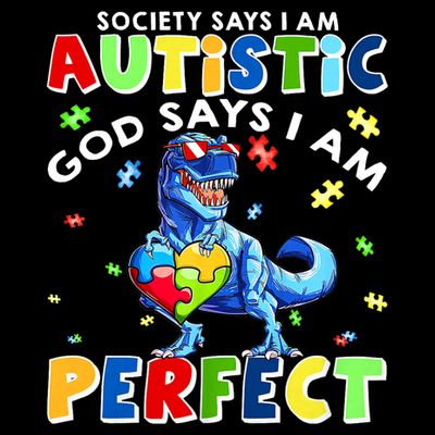 Society Says I'm Autistic God Says I'm Perfect Autism Funny T-Shirt