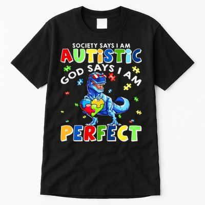 Society Says I'm Autistic God Says I'm Perfect Autism Funny Tall T-Shirt