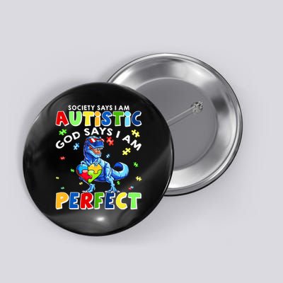 Society Says I'm Autistic God Says I'm Perfect Autism Funny Button