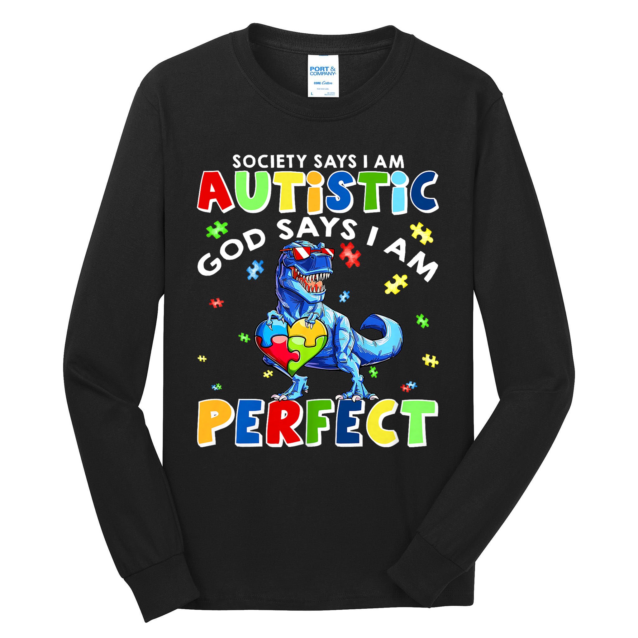 Society Says I'm Autistic God Says I'm Perfect Autism Funny Tall Long Sleeve T-Shirt