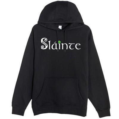 Slainte, Sláinte Irish Cheers, Health, St Patrick's Day Premium Pullover Hoodie