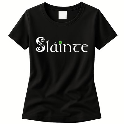 Slainte, Sláinte Irish Cheers, Health, St Patrick's Day Womens T-Shirt