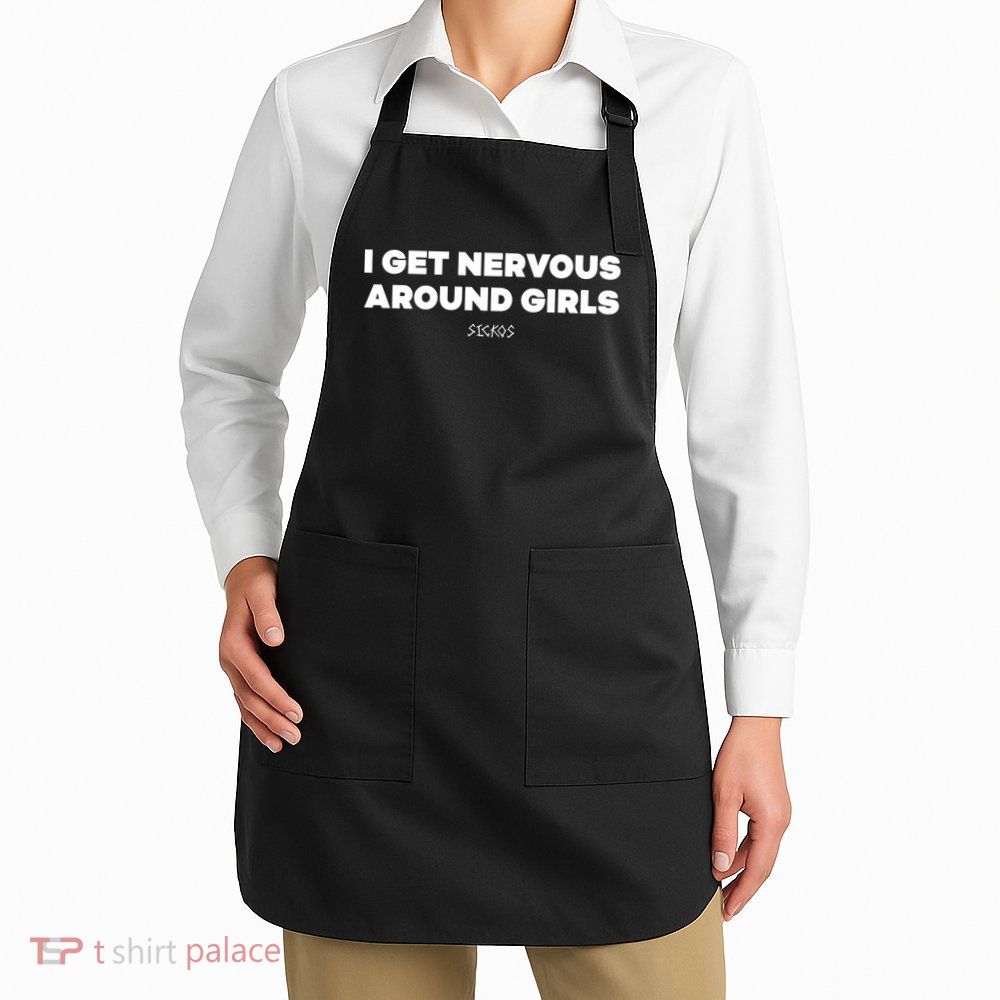Sickos Shop I Get Nervous Around Apron