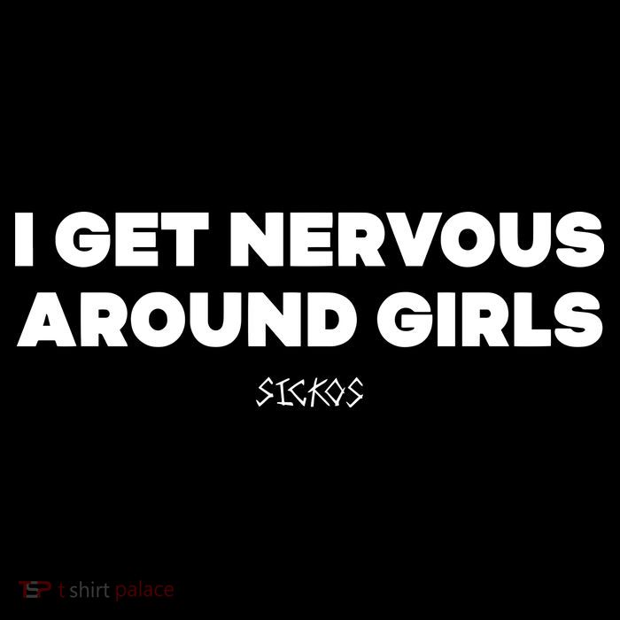 Sickos Shop I Get Nervous Around Premium T-Shirt