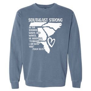 Southeast Strong In The Storms Winds And Waves He Whispers Garment-Dyed Sweatshirt