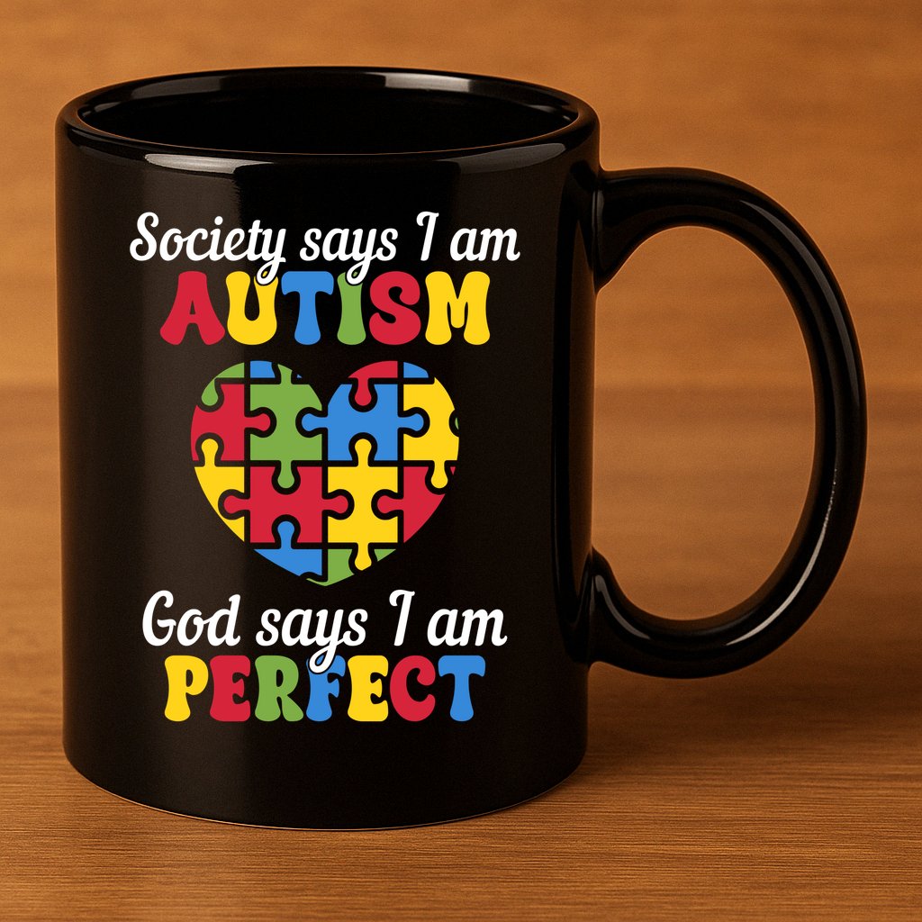 Society Says I Am Autism Go Days I Am Perfect 11oz C Handle Ceramic Mug