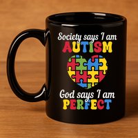 Society Says I Am Autism Go Days I Am Perfect 11oz C Handle Ceramic Mug