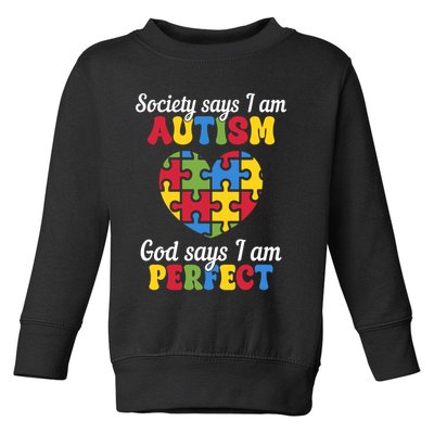 Society Says I Am Autism Go Days I Am Perfect Toddler Sweatshirt