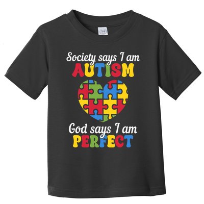 Society Says I Am Autism Go Days I Am Perfect Toddler T-Shirt