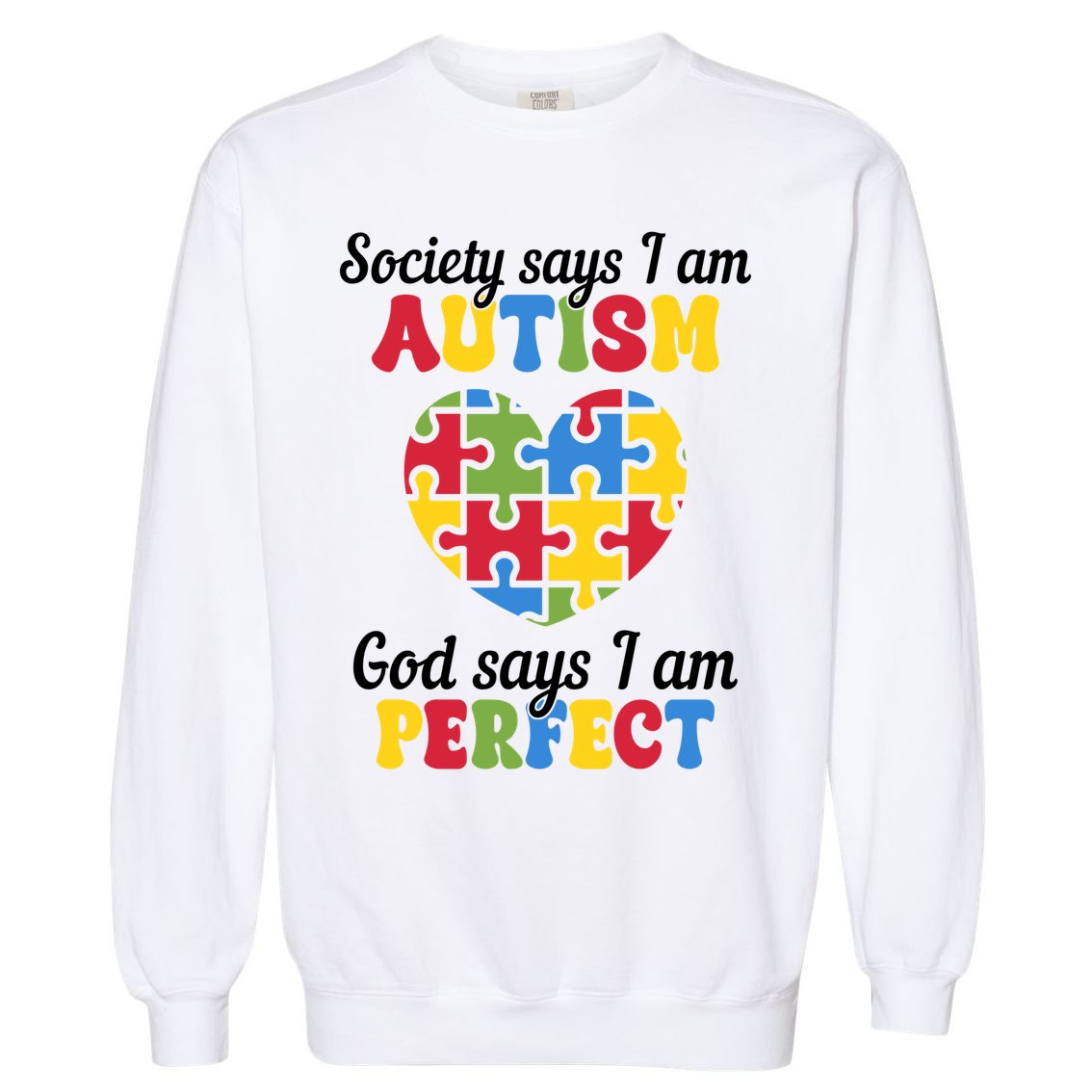 Society Says I Am Autism Go Days I Am Perfect Garment-Dyed Sweatshirt