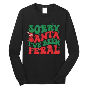 Sorry Santa IVe Been Feral Long Sleeve Shirt