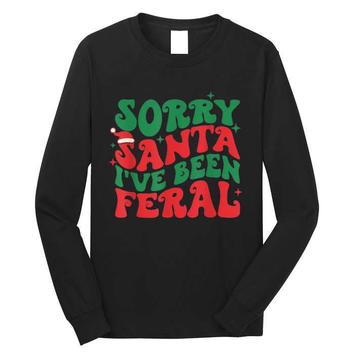 Sorry Santa IVe Been Feral Long Sleeve Shirt