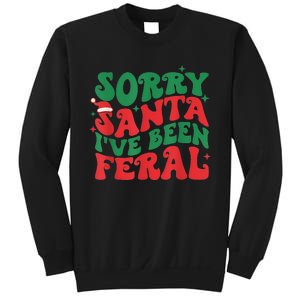 Sorry Santa IVe Been Feral Sweatshirt