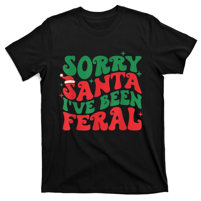 Sorry Santa IVe Been Feral T-Shirt