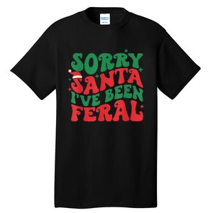 Sorry Santa IVe Been Feral Tall T-Shirt