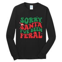 Sorry Santa IVe Been Feral Tall Long Sleeve T-Shirt