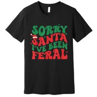 Sorry Santa IVe Been Feral Premium T-Shirt