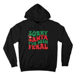 Sorry Santa IVe Been Feral Tall Hoodie