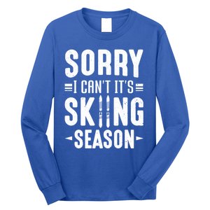 Skiier Sorry I Cant It Is Skiing Season Winter Ski Gift Long Sleeve Shirt