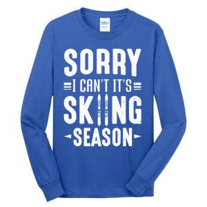 Skiier Sorry I Cant It Is Skiing Season Winter Ski Gift Tall Long Sleeve T-Shirt