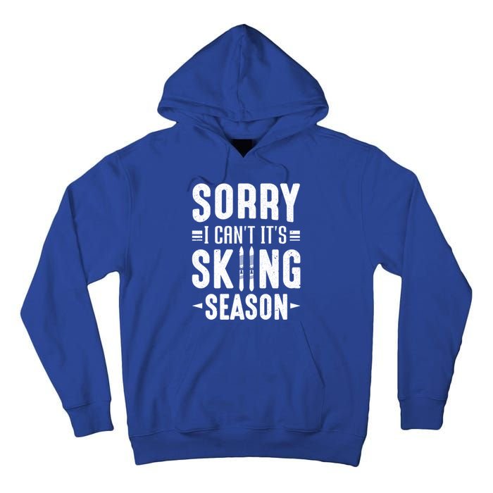 Skiier Sorry I Cant It Is Skiing Season Winter Ski Gift Tall Hoodie