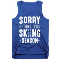 Skiier Sorry I Cant It Is Skiing Season Winter Ski Gift Tank Top