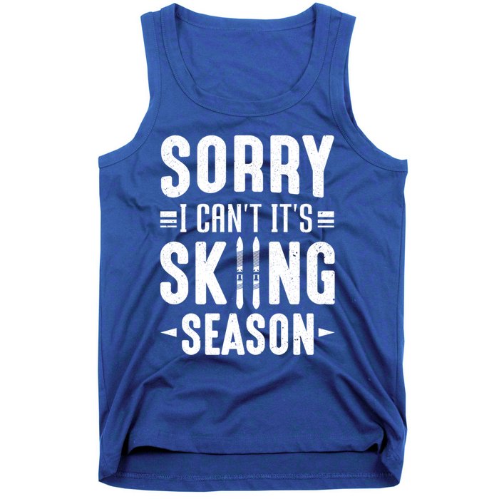 Skiier Sorry I Cant It Is Skiing Season Winter Ski Gift Tank Top