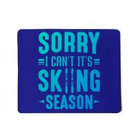 Skiier Sorry I Cant It Is Skiing Season Winter Ski Gift Mousepad