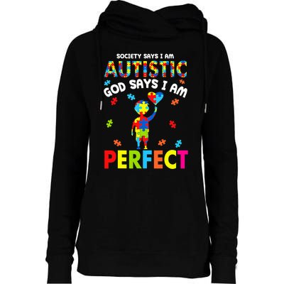 Society Says I'm Autistic God Says I'm Perfect Autism Gifts Womens Funnel Neck Pullover Hood