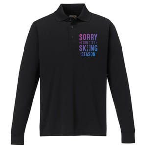 Skiier Sorry I Cant It Is Skiing Season Winter Ski Gift Performance Long Sleeve Polo