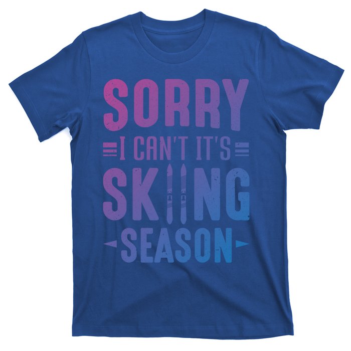 Skiier Sorry I Cant It Is Skiing Season Winter Ski Gift T-Shirt