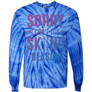 Skiier Sorry I Cant It Is Skiing Season Winter Ski Gift Tie-Dye Long Sleeve Shirt