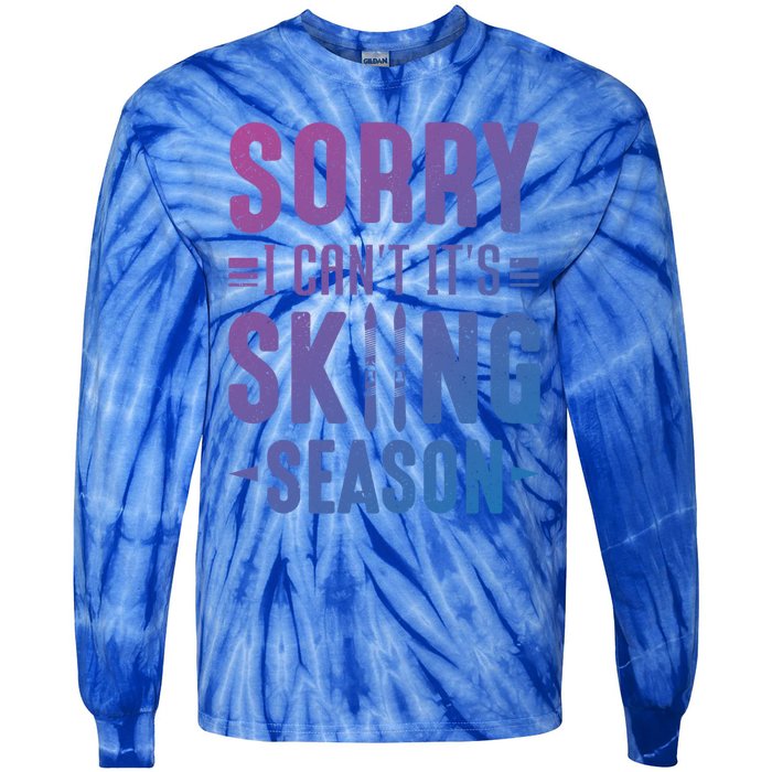 Skiier Sorry I Cant It Is Skiing Season Winter Ski Gift Tie-Dye Long Sleeve Shirt