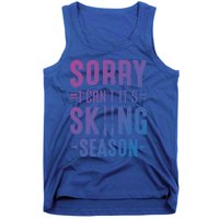 Skiier Sorry I Cant It Is Skiing Season Winter Ski Gift Tank Top