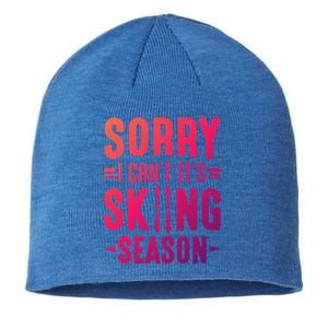 Skiier Sorry I Cant It Is Skiing Season Winter Ski Gift Sustainable Beanie