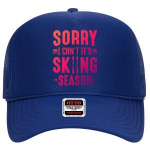 Skiier Sorry I Cant It Is Skiing Season Winter Ski Gift High Crown Mesh Back Trucker Hat