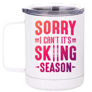 Skiier Sorry I Cant It Is Skiing Season Winter Ski Gift 12 oz Stainless Steel Tumbler Cup