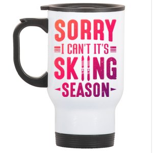 Skiier Sorry I Cant It Is Skiing Season Winter Ski Gift Stainless Steel Travel Mug