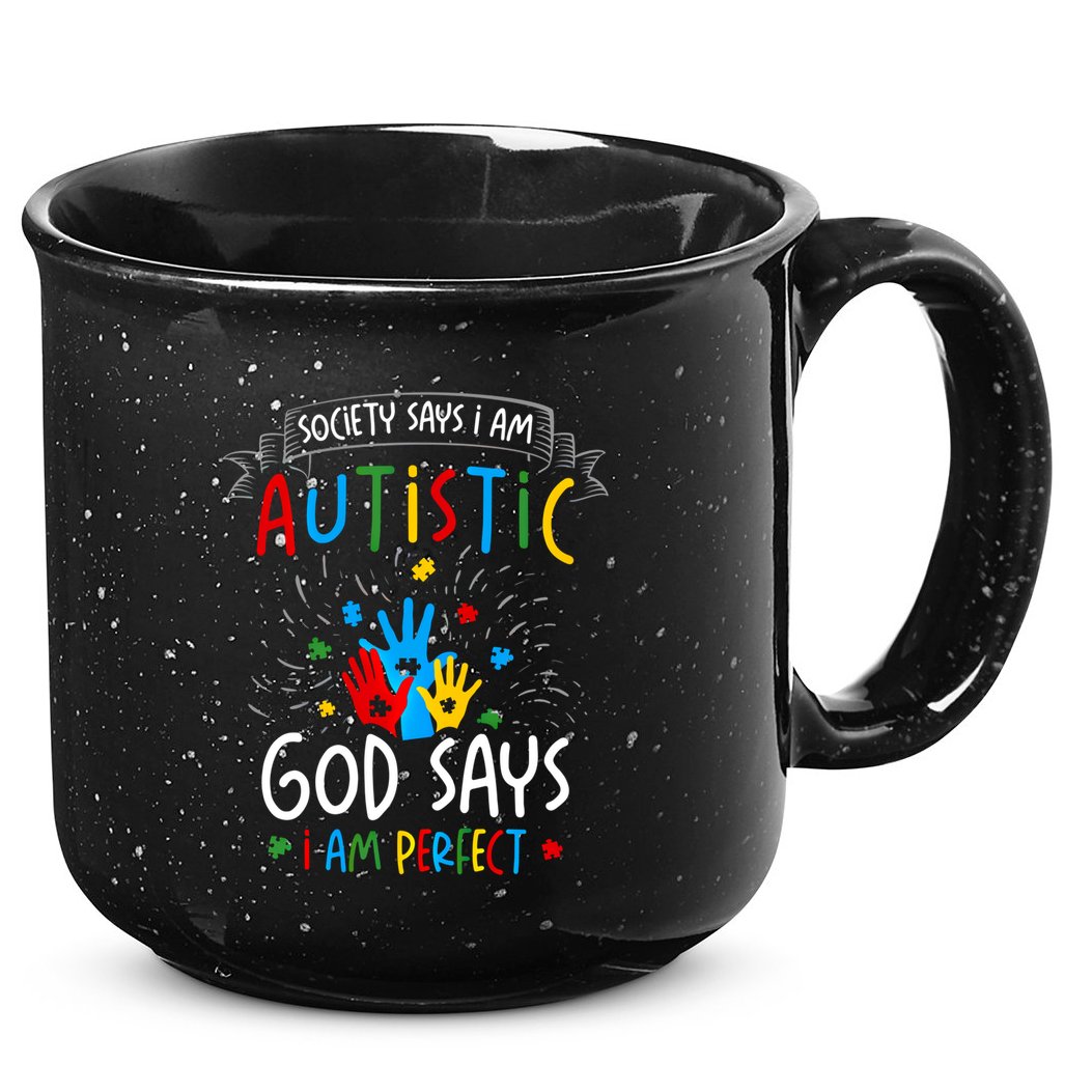 Society Says I Am Autistic God Says I Am Perfect Autism Gift 15oz Campfire Ceramic Mug