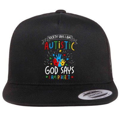 Society Says I Am Autistic God Says I Am Perfect Autism Gift Flatbill Hat