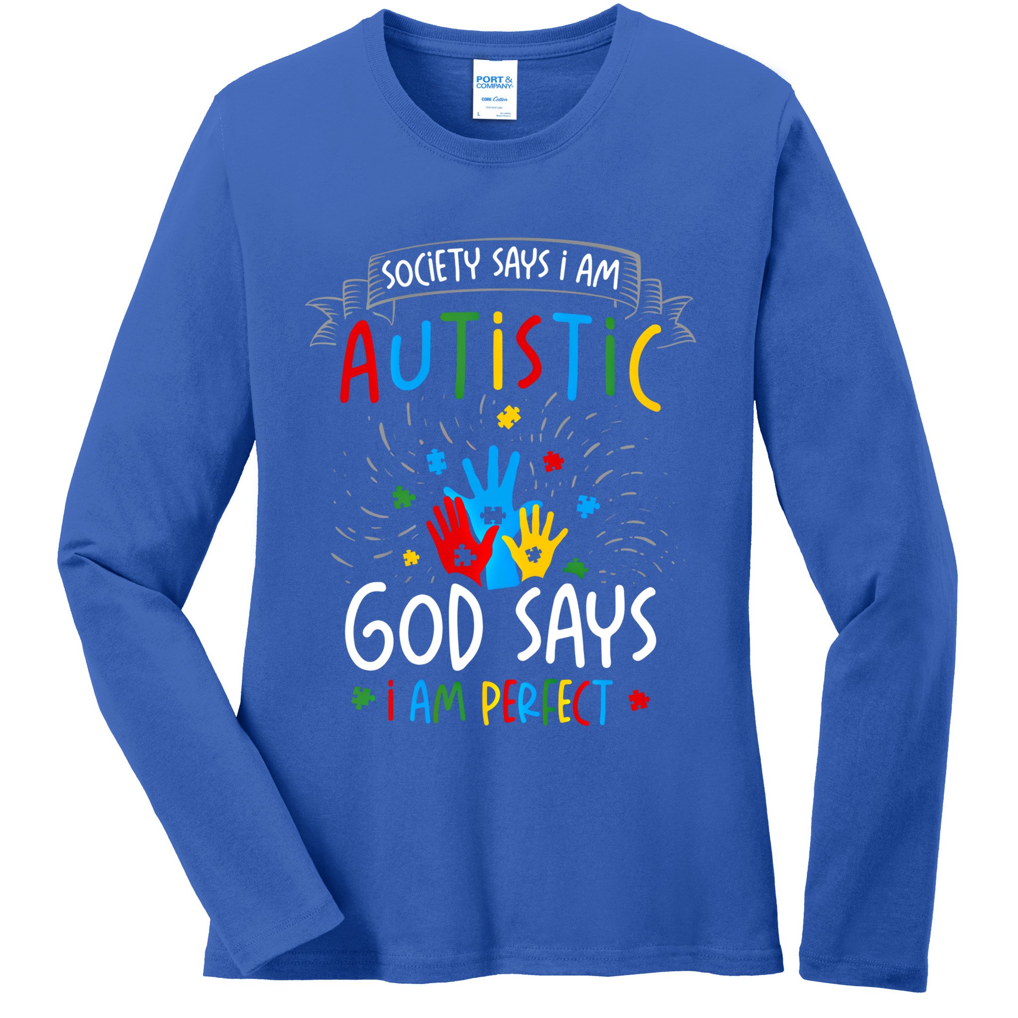Society Says I Am Autistic God Says I Am Perfect Autism Gift Ladies Long Sleeve Shirt