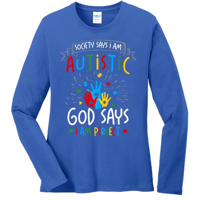 Society Says I Am Autistic God Says I Am Perfect Autism Gift Ladies Long Sleeve Shirt