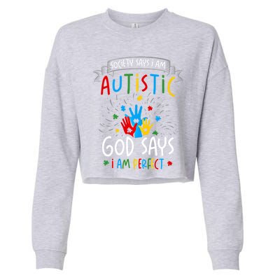 Society Says I Am Autistic God Says I Am Perfect Autism Gift Cropped Pullover Crew