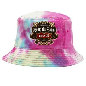 Senior Sarcasm ItS Weird Being The Same Age As Old People Tie-Dyed Bucket Hat