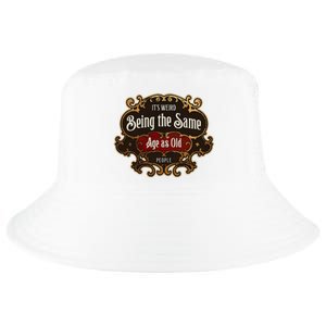 Senior Sarcasm ItS Weird Being The Same Age As Old People Cool Comfort Performance Bucket Hat