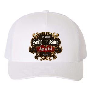 Senior Sarcasm ItS Weird Being The Same Age As Old People Yupoong Adult 5-Panel Trucker Hat