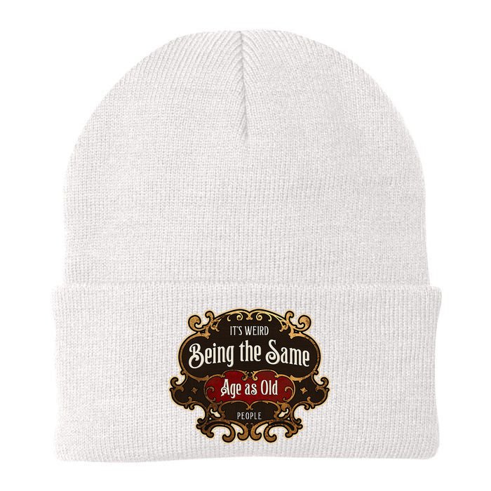 Senior Sarcasm ItS Weird Being The Same Age As Old People Knit Cap Winter Beanie