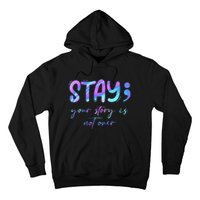 Stay Story Is Not Over Yet Semicolon Suicidal Prevention Mental Health Hoodie